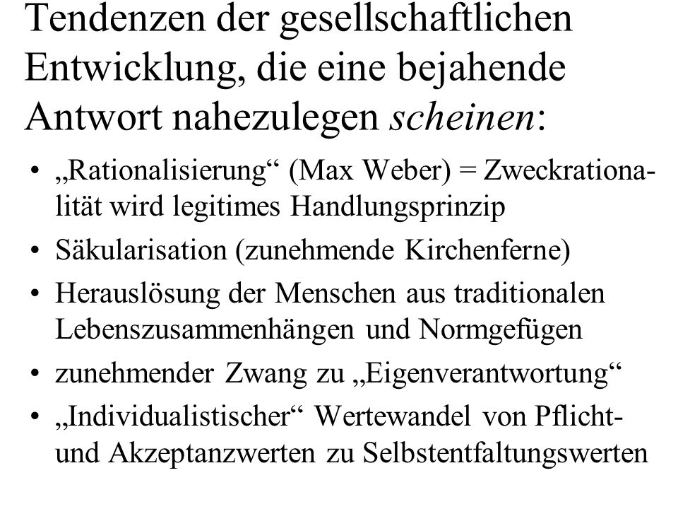 Tendenzen der gesellschaftlichen Entwicklung, die eine bejahende Antwort nahezulegen scheinen: