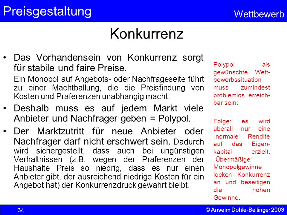 Konkurrenz Polypol als gewünschte Wett-bewerbssituation muss zumindest problemlos erreich-bar sein: