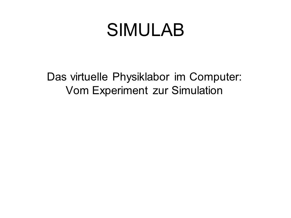 Das virtuelle Physiklabor im Computer: Vom Experiment zur Simulation