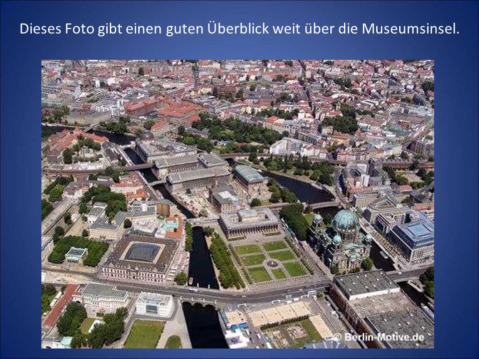 Dieses Foto gibt einen guten Überblick weit über die Museumsinsel.