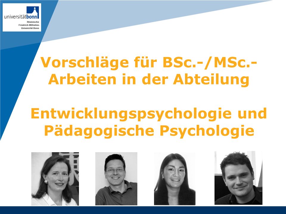Company LOGO Vorschläge für BSc.-/MSc.- Arbeiten in der Abteilung Entwicklungspsychologie und Pädagogische Psychologie.