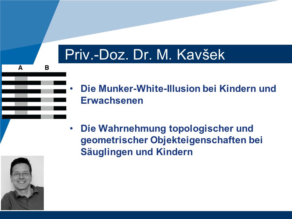 Priv.-Doz. Dr. M. Kavšek Die Munker-White-Illusion bei Kindern und Erwachsenen.