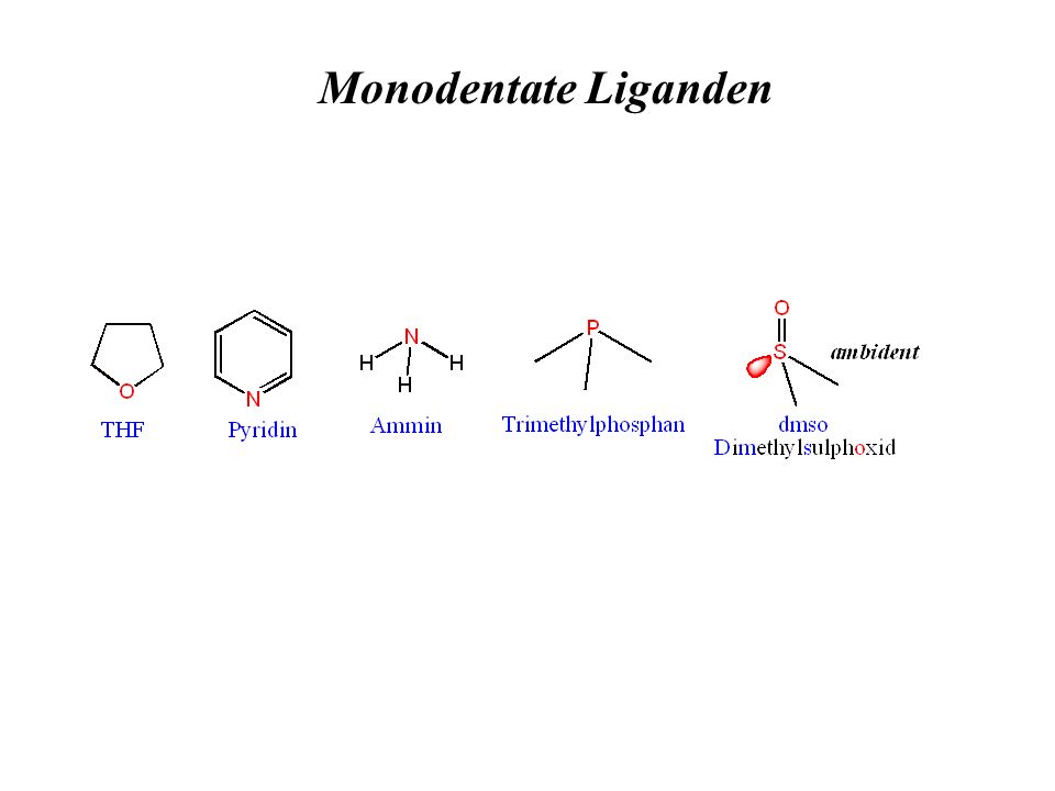 Monodentate Liganden
