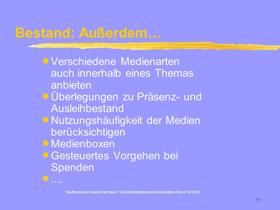 Bestand: Außerdem… Verschiedene Medienarten auch innerhalb eines Themas anbieten. Überlegungen zu Präsenz- und Ausleihbestand.
