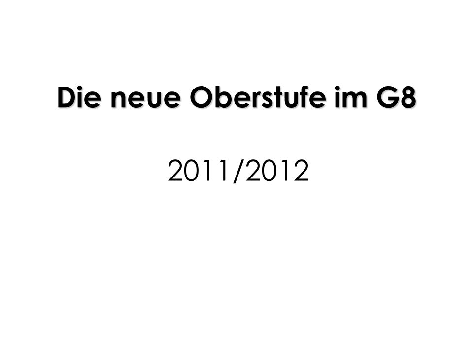 Die neue Oberstufe im G8 2011/2012