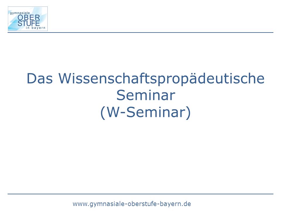 Das Wissenschaftspropädeutische Seminar (W-Seminar)