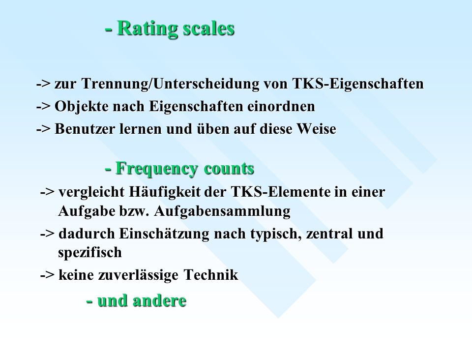 - Rating scales - Frequency counts - und andere