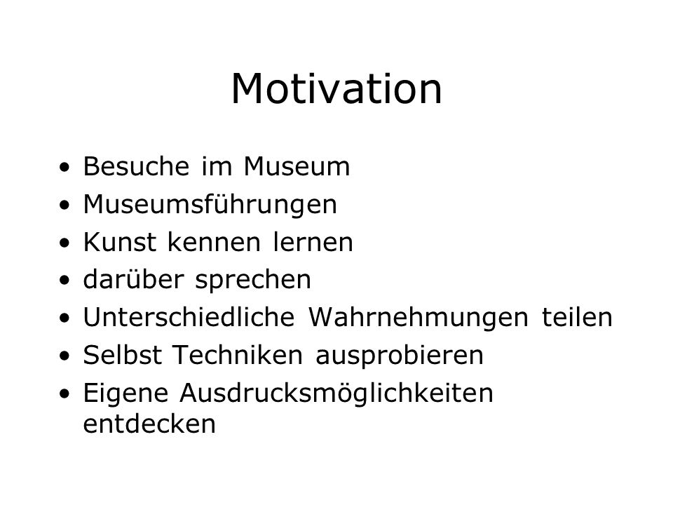 Motivation Besuche im Museum Museumsführungen Kunst kennen lernen