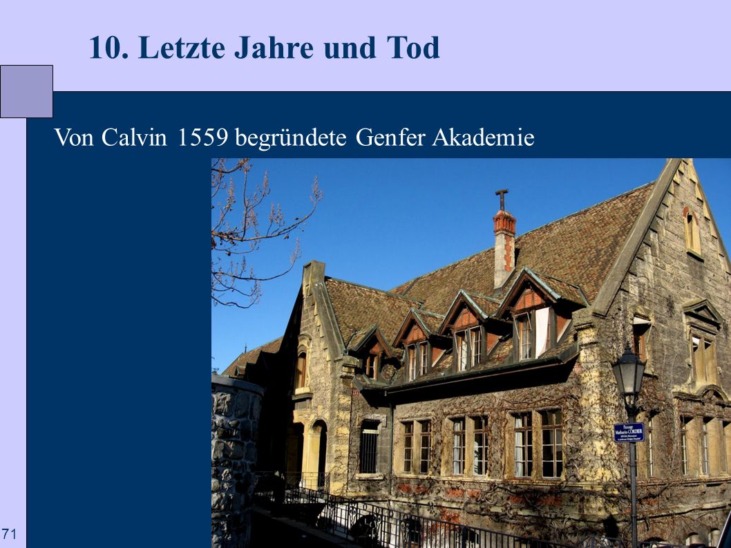 10. Letzte Jahre und Tod Von Calvin 1559 begründete Genfer Akademie
