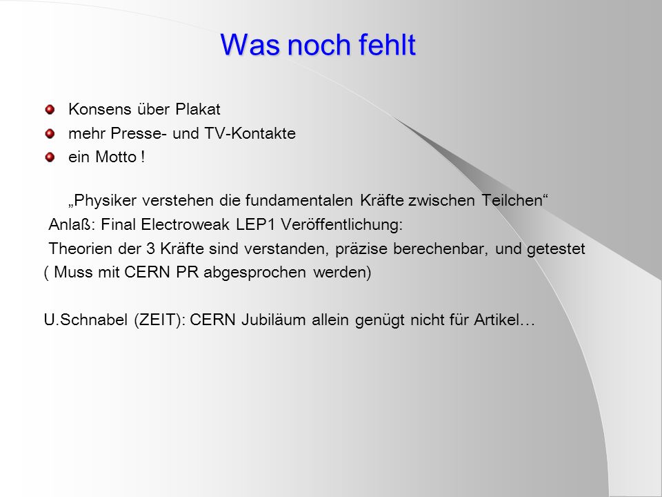 Was noch fehlt Konsens über Plakat mehr Presse- und TV-Kontakte