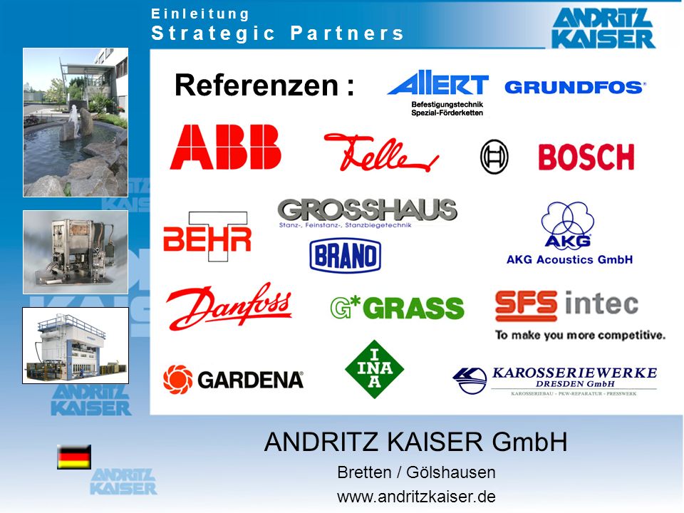 Referenzen : ANDRITZ KAISER GmbH S t r a t e g i c P a r t n e r s