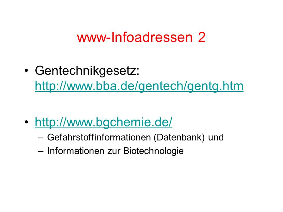 www-Infoadressen 2 Gentechnikgesetz:     Gefahrstoffinformationen (Datenbank) und.
