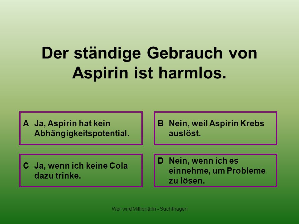 Der ständige Gebrauch von Aspirin ist harmlos.