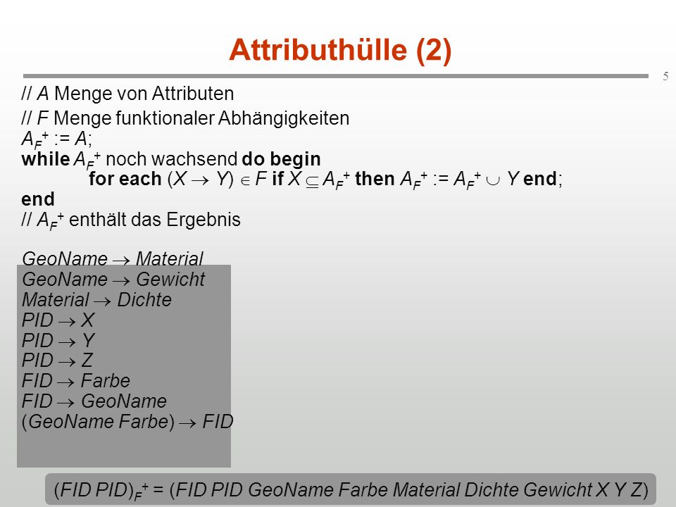 (FID PID)F+ = (FID PID GeoName Farbe Material Dichte Gewicht X Y Z)