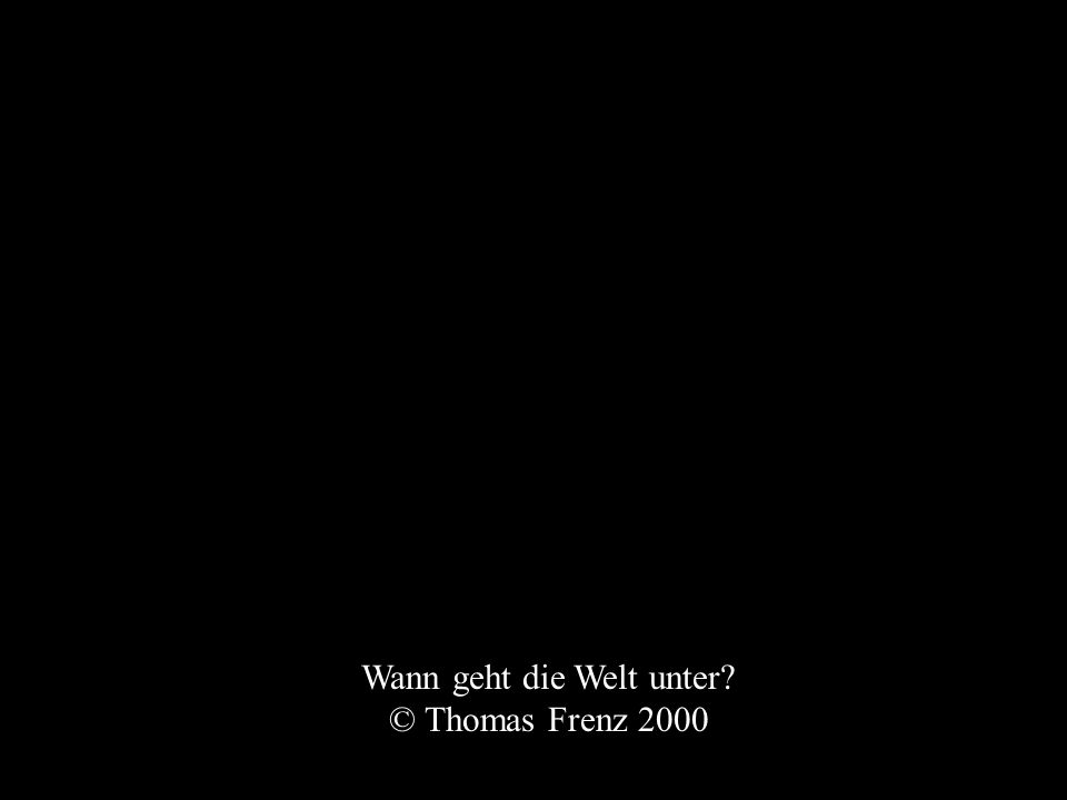 Wann geht die Welt unter
