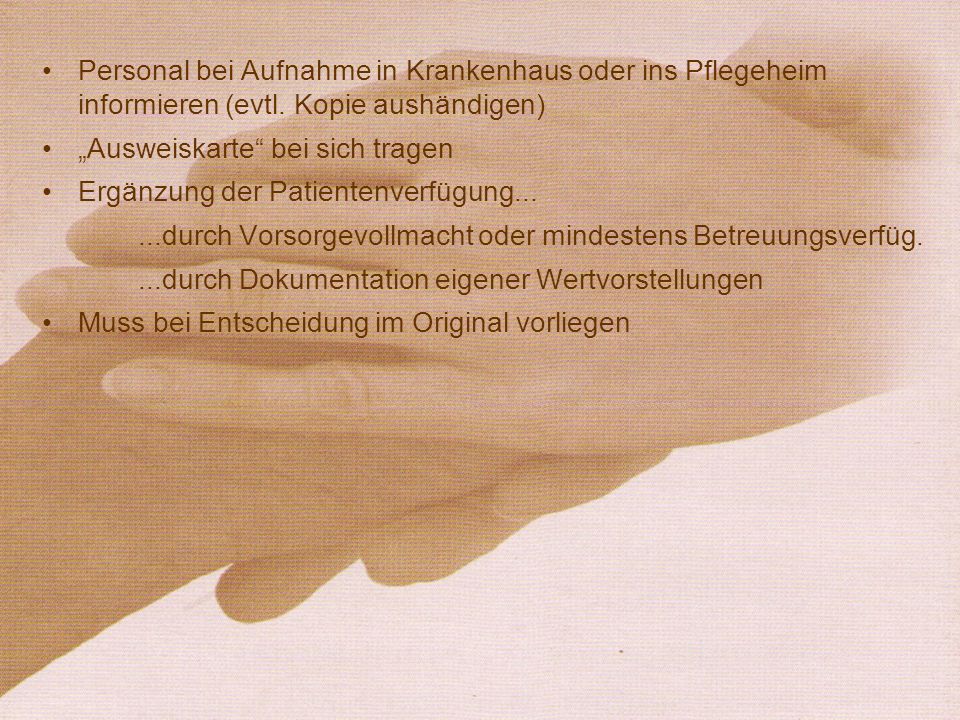 Personal bei Aufnahme in Krankenhaus oder ins Pflegeheim informieren (evtl. Kopie aushändigen)
