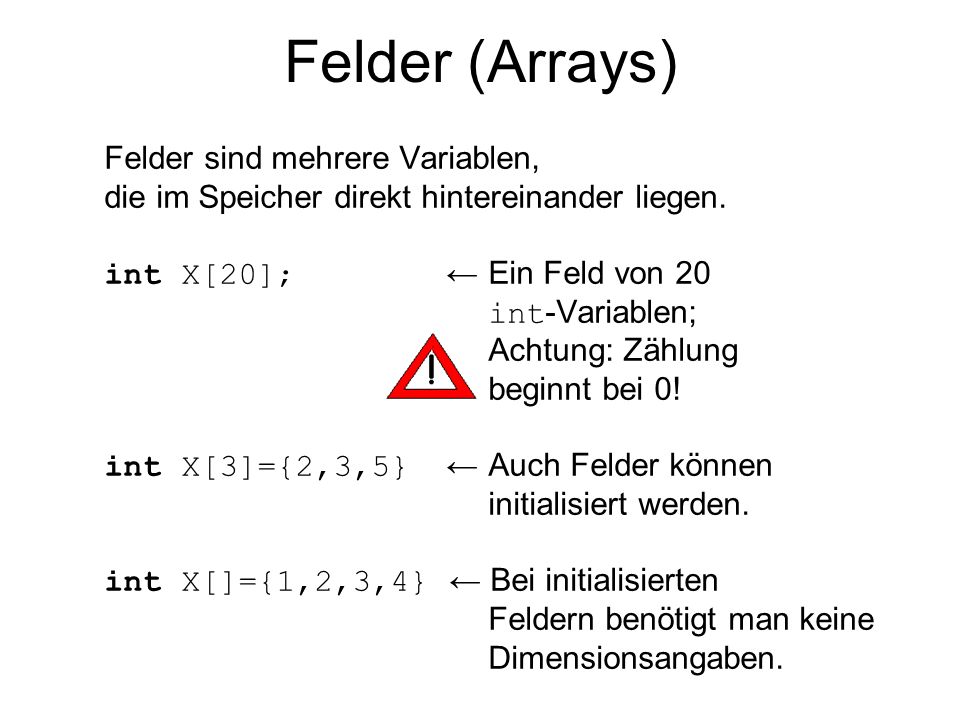 Felder (Arrays) Felder sind mehrere Variablen,