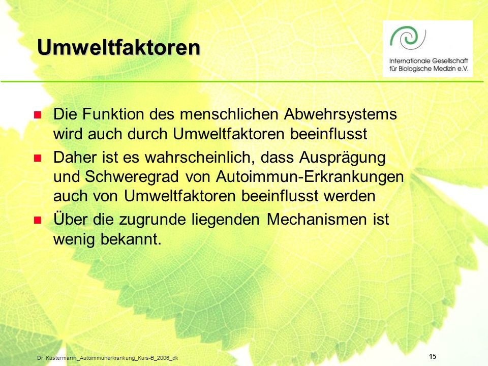Umweltfaktoren Die Funktion des menschlichen Abwehrsystems wird auch durch Umweltfaktoren beeinflusst.