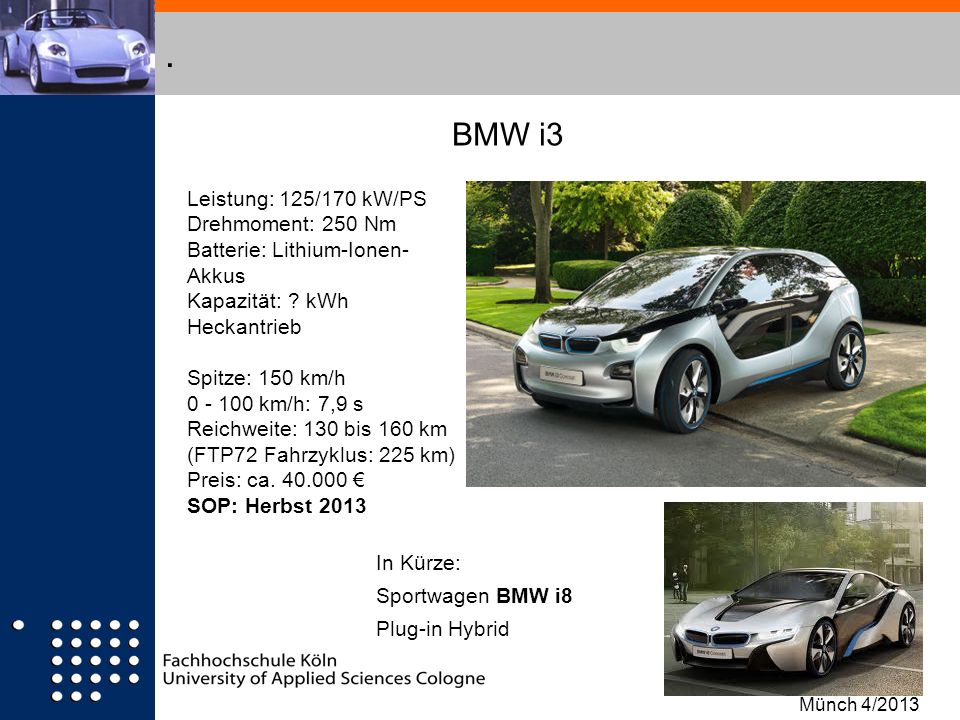 . BMW i3 Leistung: 125/170 kW/PS Drehmoment: 250 Nm