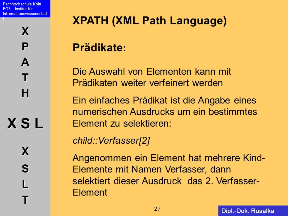 XPATH (XML Path Language) Prädikate: Die Auswahl von Elementen kann mit Prädikaten weiter verfeinert werden