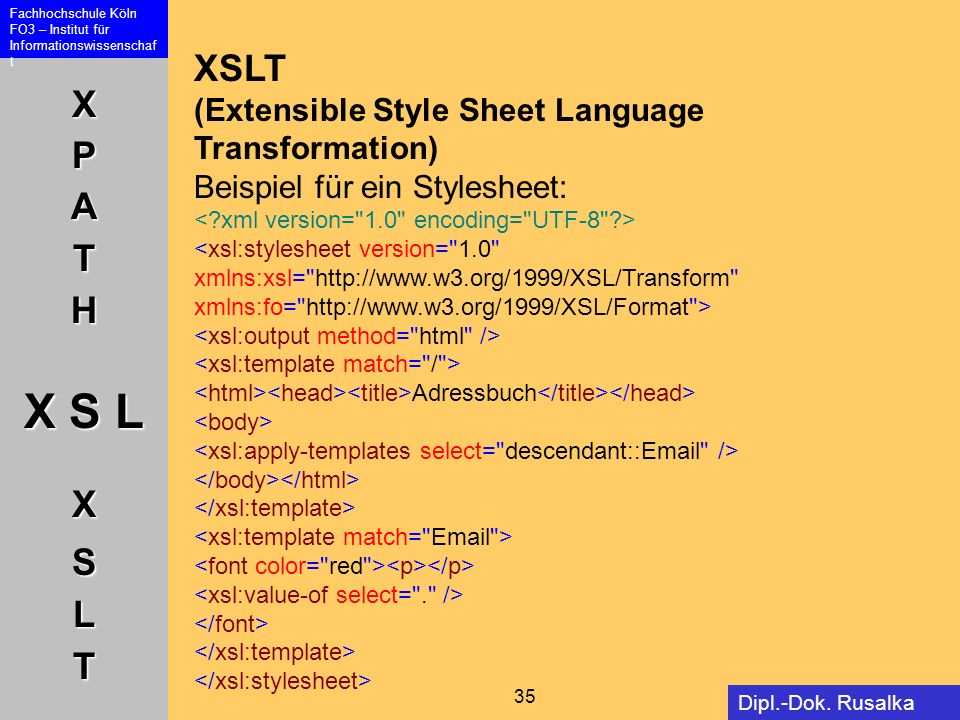 XSLT (Extensible Style Sheet Language Transformation) Beispiel für ein Stylesheet: < xml version= 1.0 encoding= UTF-8 >
