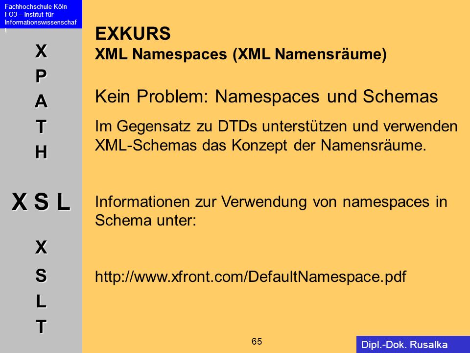 EXKURS XML Namespaces (XML Namensräume) Kein Problem: Namespaces und Schemas