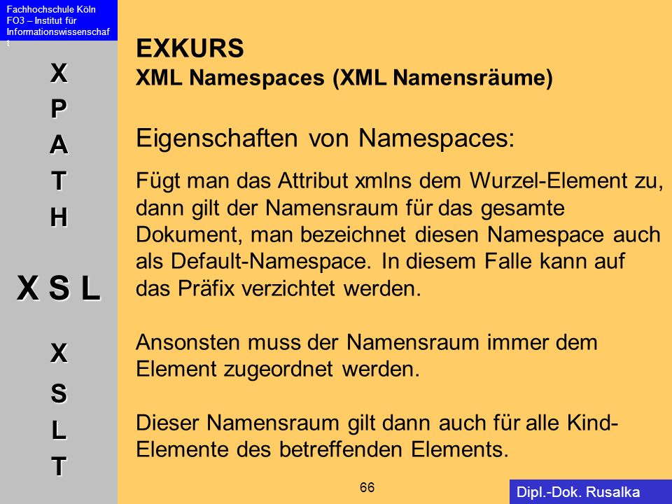 EXKURS XML Namespaces (XML Namensräume) Eigenschaften von Namespaces: