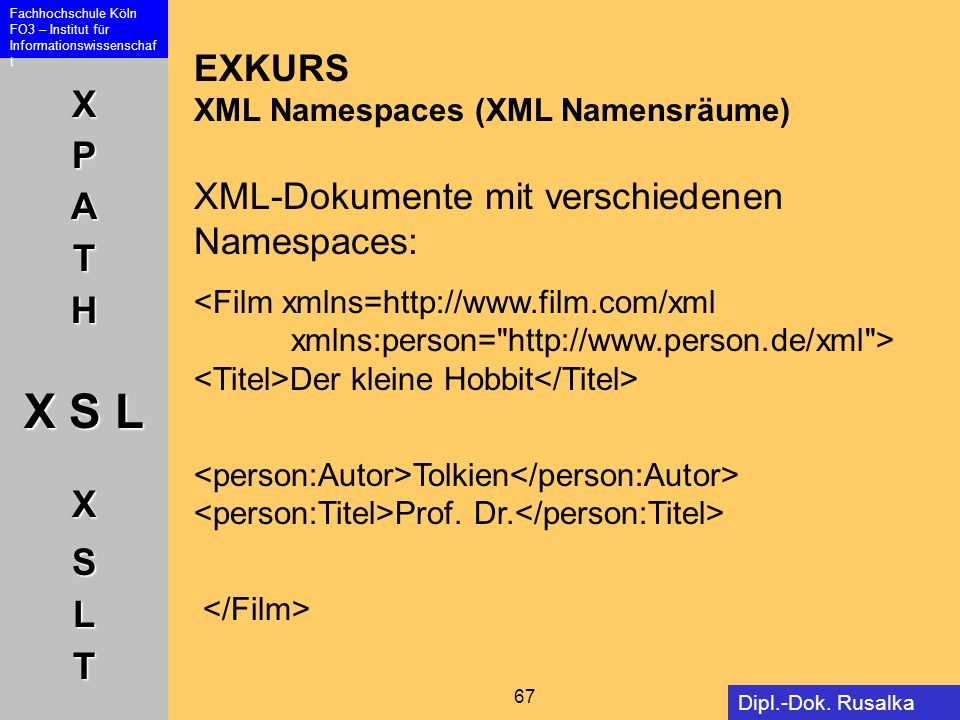 EXKURS XML Namespaces (XML Namensräume) XML-Dokumente mit verschiedenen Namespaces: