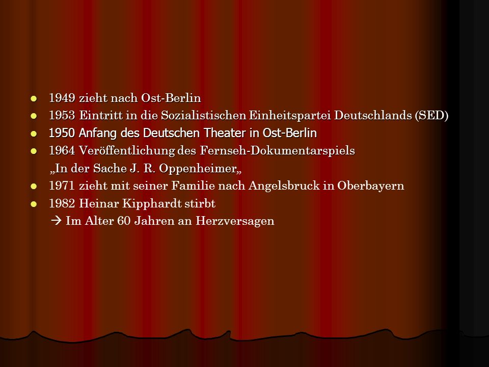 1949 zieht nach Ost-Berlin 1953 Eintritt in die Sozialistischen Einheitspartei Deutschlands (SED) 1950 Anfang des Deutschen Theater in Ost-Berlin.