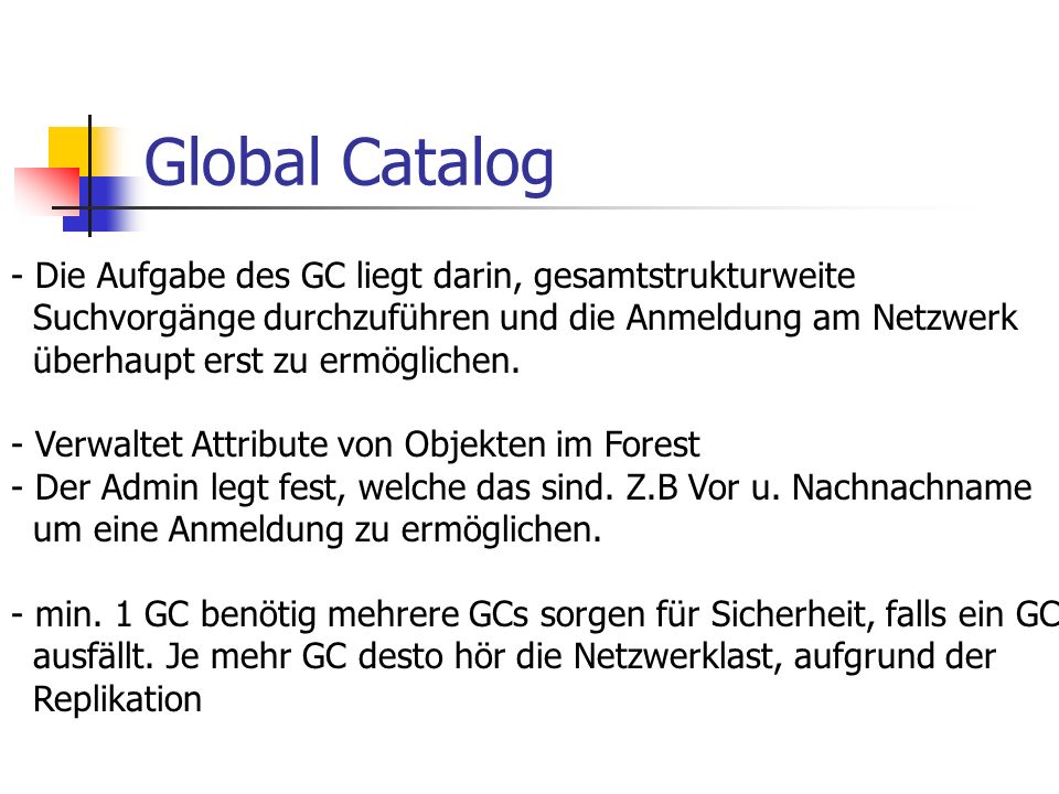 Global Catalog Die Aufgabe des GC liegt darin, gesamtstrukturweite