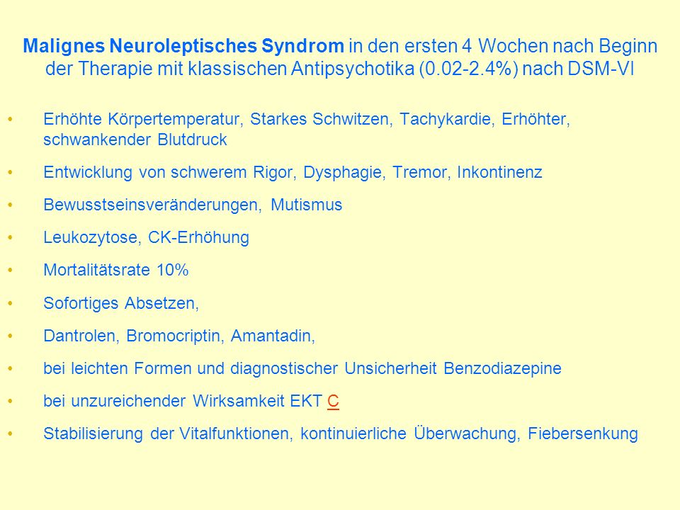 Malignes Neuroleptisches Syndrom in den ersten 4 Wochen nach Beginn der Therapie mit klassischen Antipsychotika ( %) nach DSM-VI