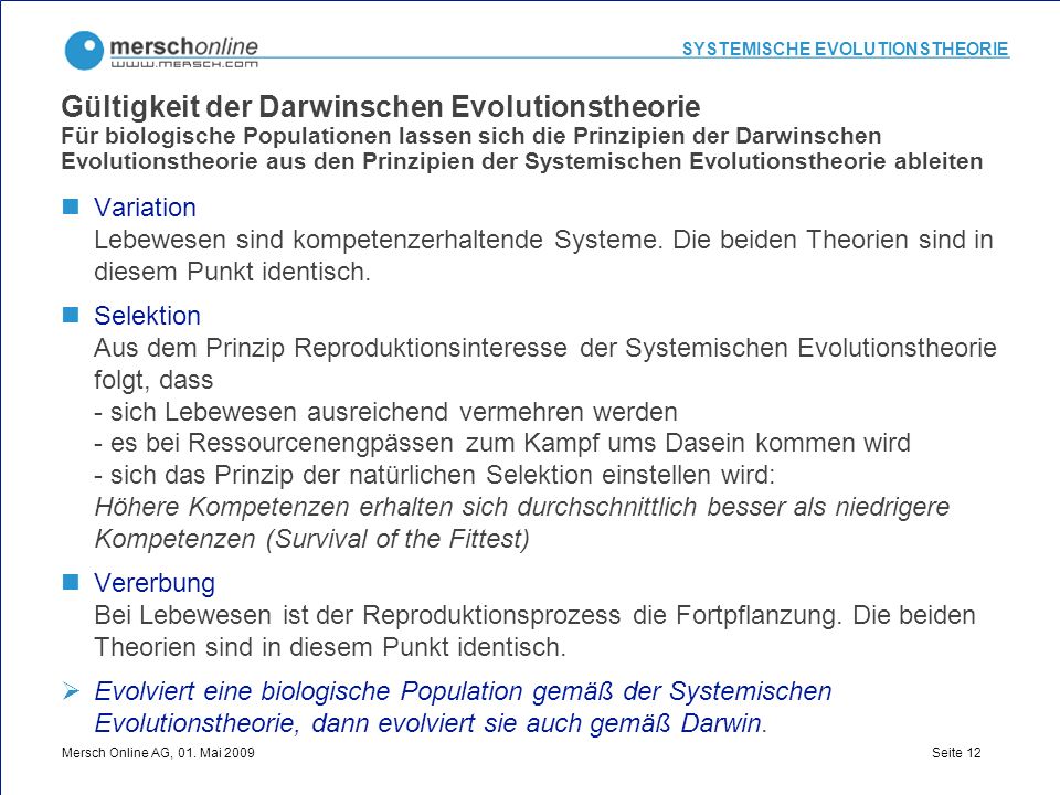 Gültigkeit der Darwinschen Evolutionstheorie Für biologische Populationen lassen sich die Prinzipien der Darwinschen Evolutionstheorie aus den Prinzipien der Systemischen Evolutionstheorie ableiten