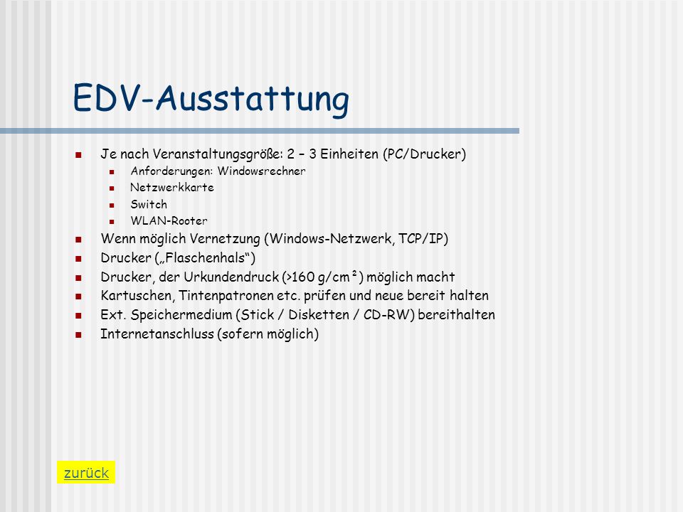 EDV-Ausstattung Je nach Veranstaltungsgröße: 2 – 3 Einheiten (PC/Drucker) Anforderungen: Windowsrechner.