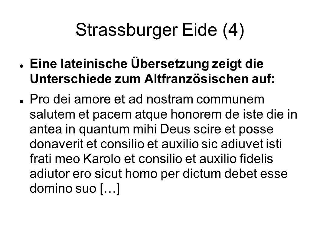 Strassburger Eide (4) Eine lateinische Übersetzung zeigt die Unterschiede zum Altfranzösischen auf: