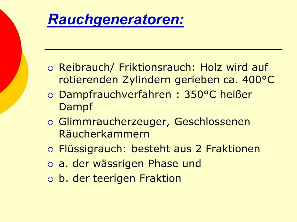 Rauchgeneratoren: Reibrauch/ Friktionsrauch: Holz wird auf rotierenden Zylindern gerieben ca. 400°C.