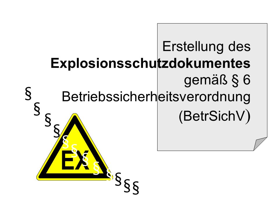 Erstellung des Explosionsschutzdokumentes gemäß § 6 Betriebssicherheitsverordnung (BetrSichV)