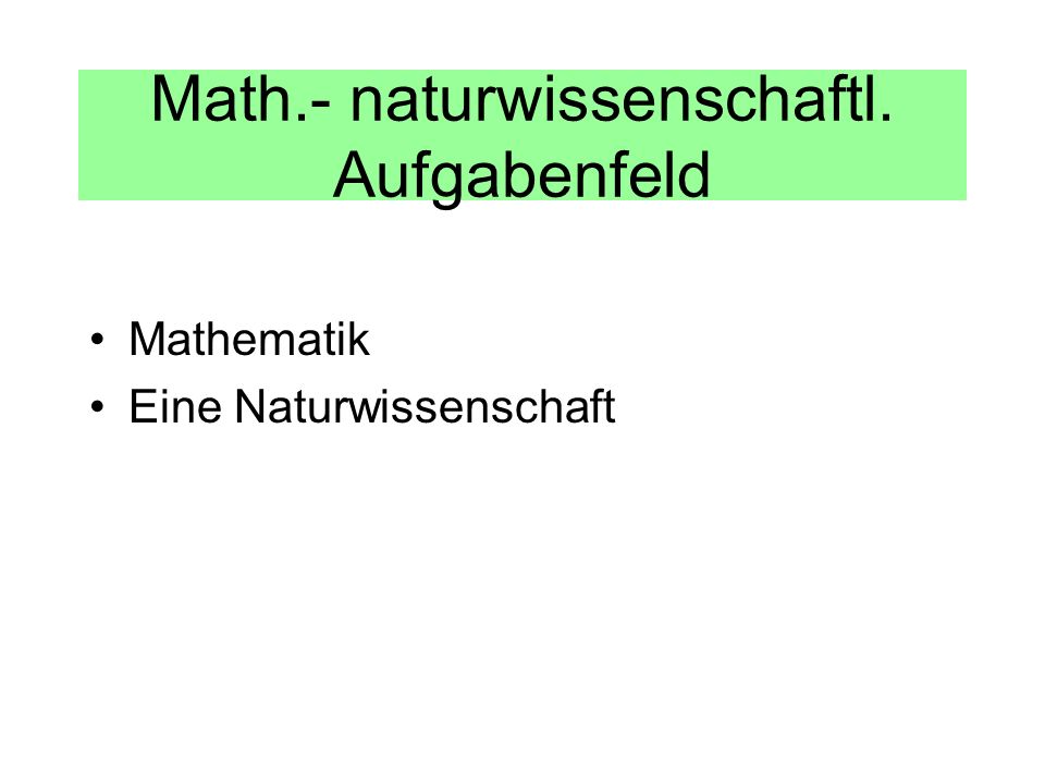 Math.- naturwissenschaftl. Aufgabenfeld