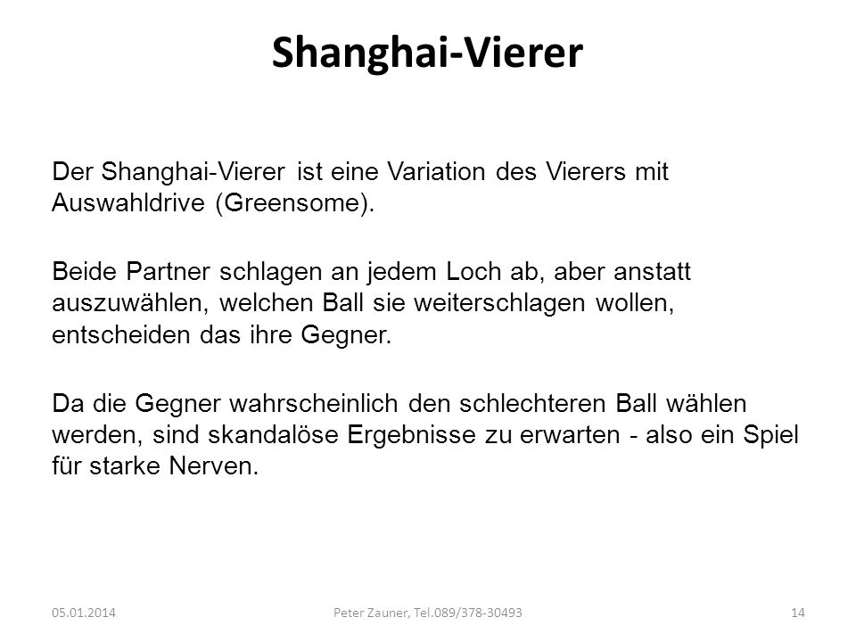 Shanghai-Vierer Der Shanghai-Vierer ist eine Variation des Vierers mit Auswahldrive (Greensome).