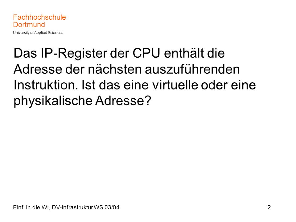 Das IP-Register der CPU enthält die Adresse der nächsten auszuführenden Instruktion. Ist das eine virtuelle oder eine physikalische Adresse