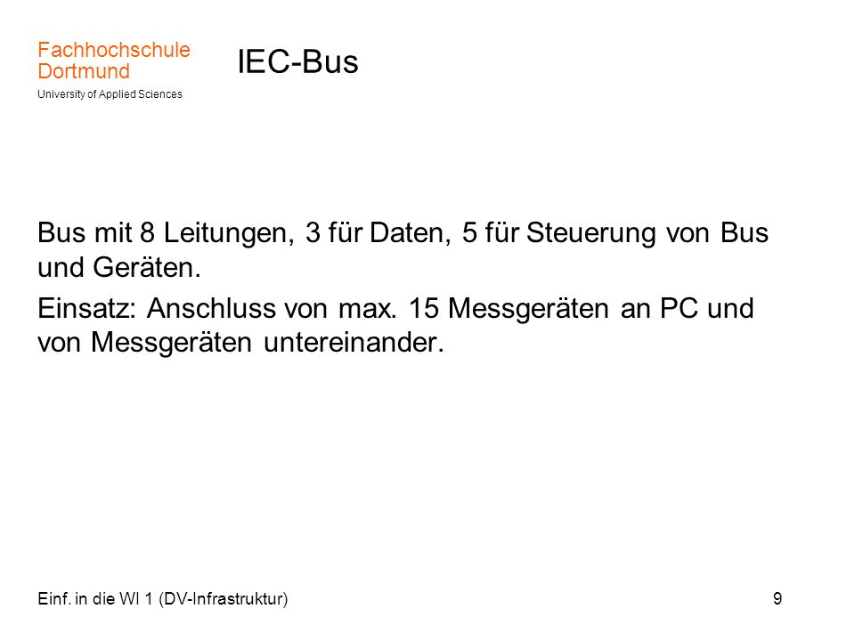 IEC-Bus Bus mit 8 Leitungen, 3 für Daten, 5 für Steuerung von Bus und Geräten.