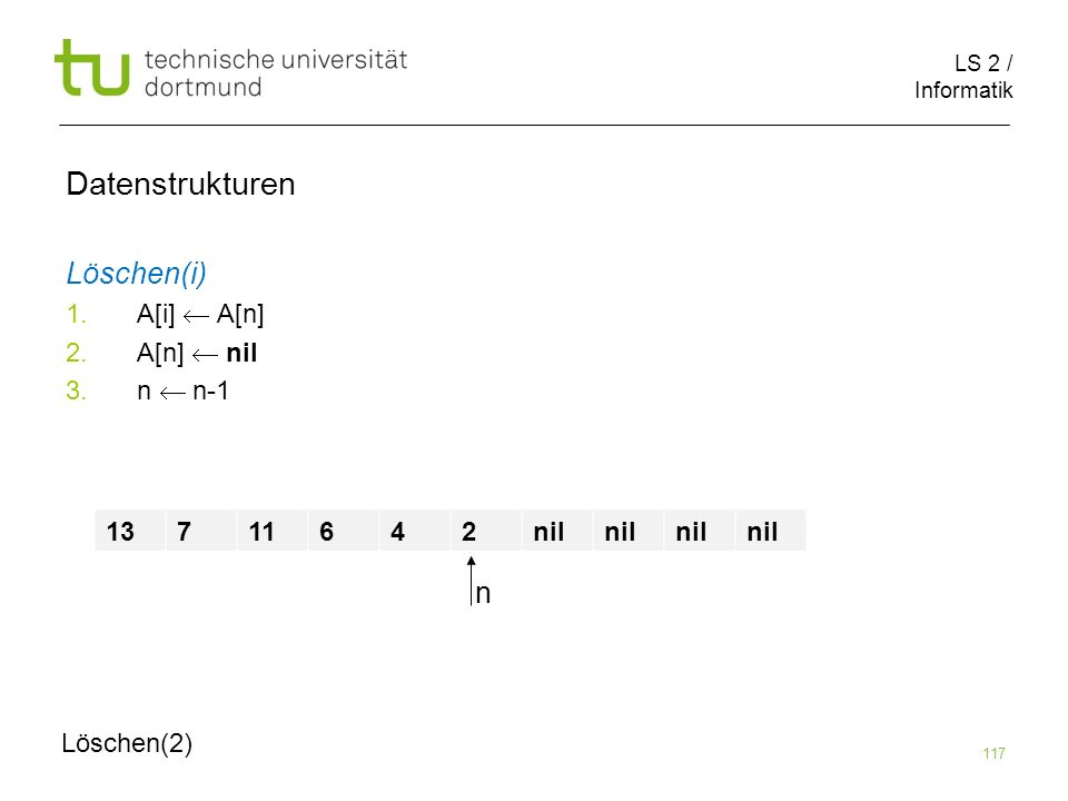 Datenstrukturen Löschen(i) n A[i]  A[n] A[n]  nil n  n