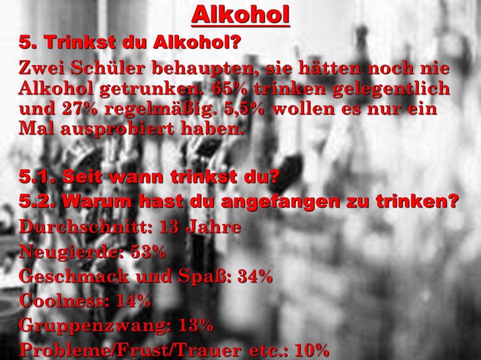 Alkohol 5. Trinkst du Alkohol