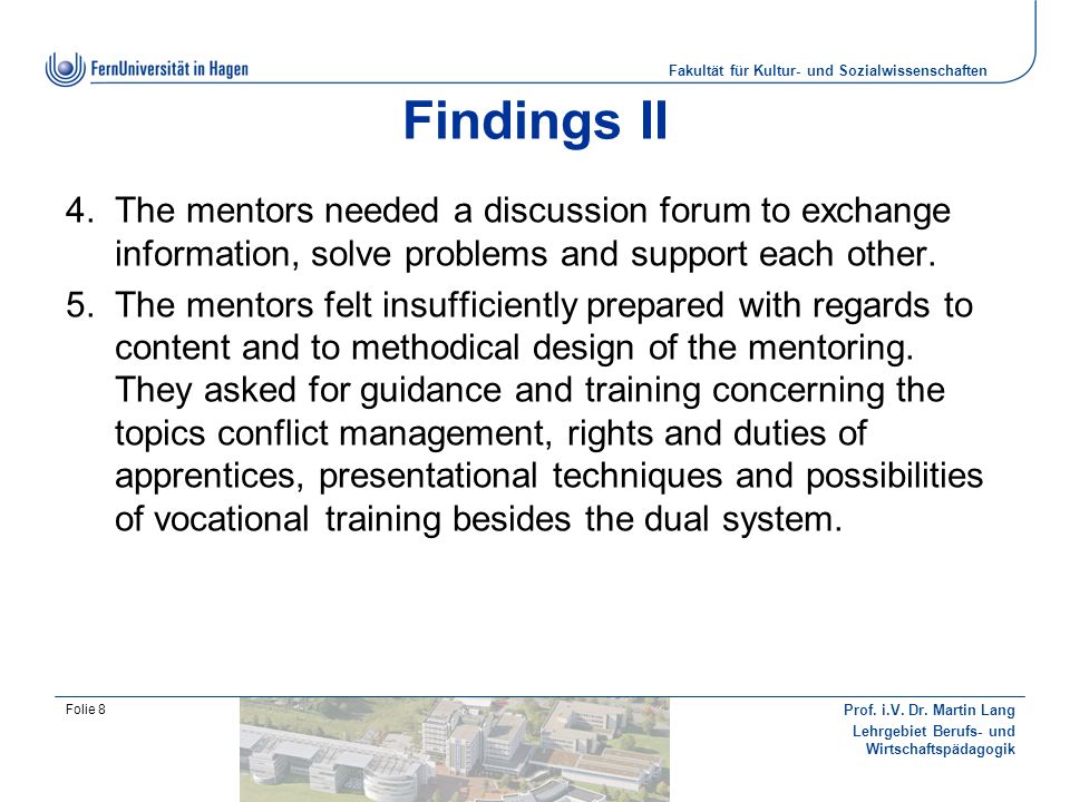 Findings II The mentors needed a discussion forum to exchange information, solve problems and support each other.