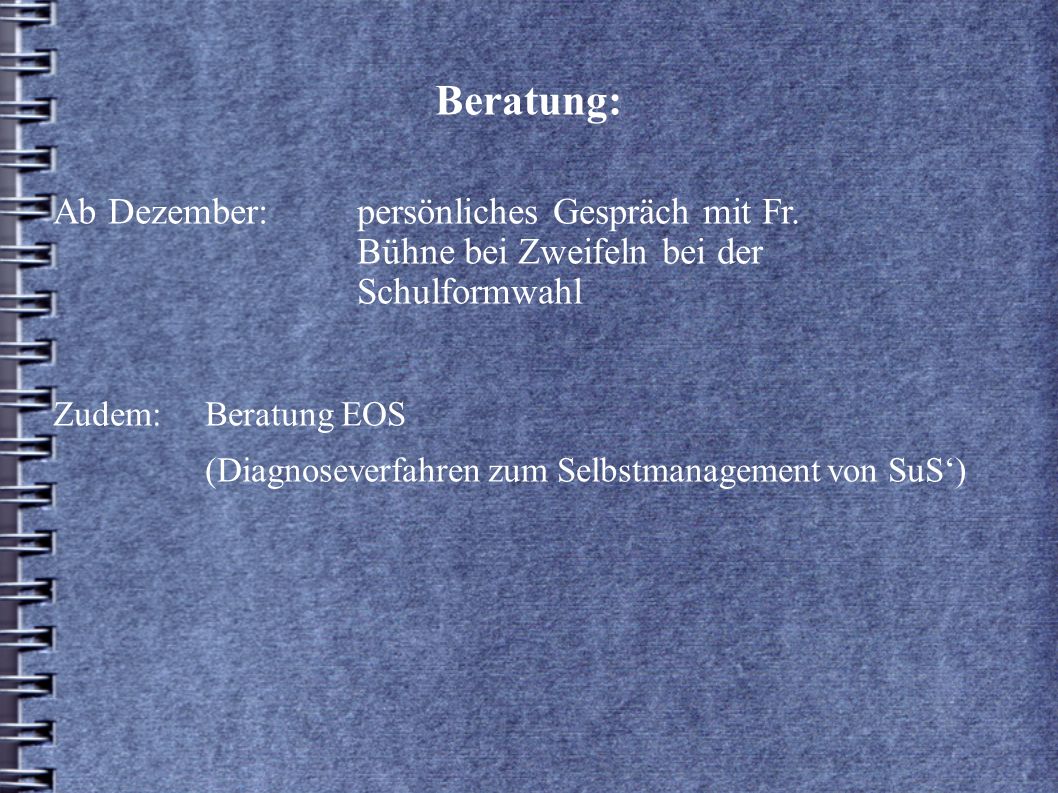 Beratung: Ab Dezember: persönliches Gespräch mit Fr. Bühne bei Zweifeln bei der Schulformwahl.