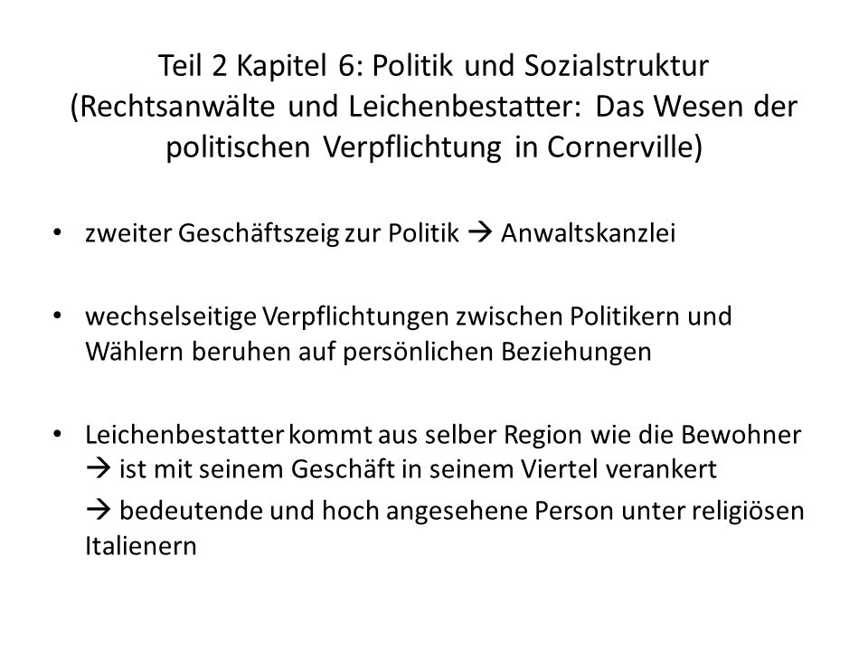 Teil 2 Kapitel 6: Politik und Sozialstruktur (Rechtsanwälte und Leichenbestatter: Das Wesen der politischen Verpflichtung in Cornerville)