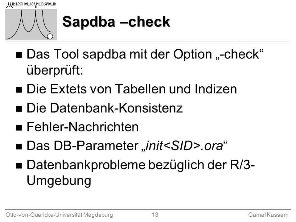 Sapdba –check Das Tool sapdba mit der Option „-check überprüft:
