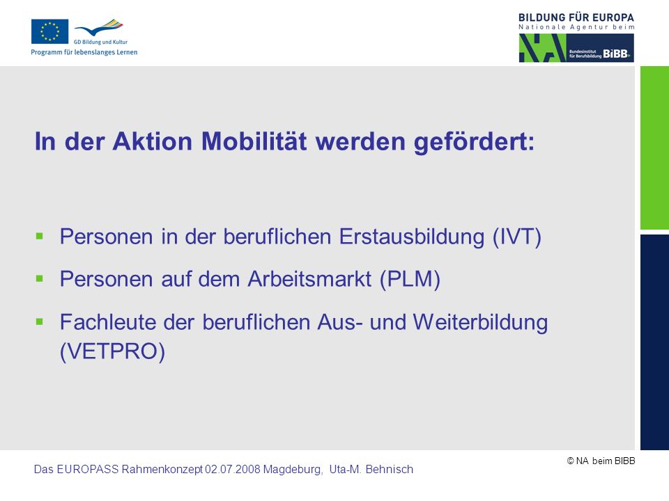In der Aktion Mobilität werden gefördert: