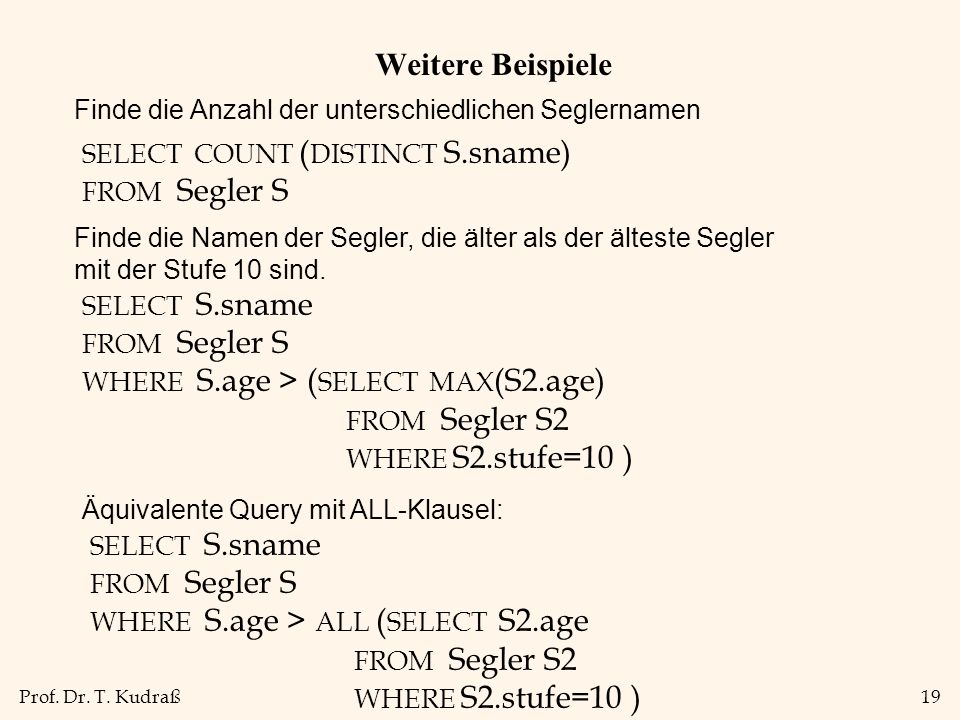 Weitere Beispiele FROM Segler S2 WHERE S2.stufe=10 ) FROM Segler S2