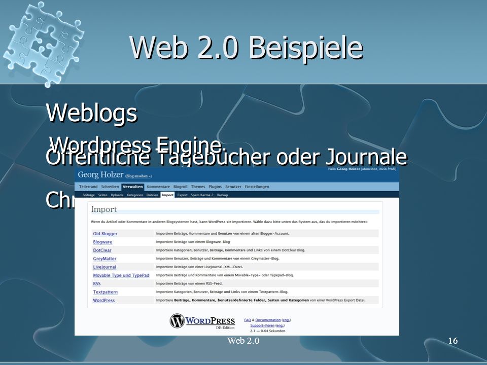 Web 2.0 Beispiele Weblogs Öffentliche Tagebücher oder Journale