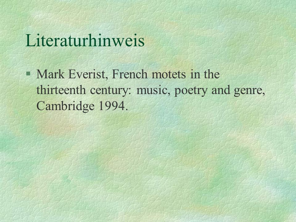 Literaturhinweis Mark Everist, French motets in the thirteenth century: music, poetry and genre, Cambridge